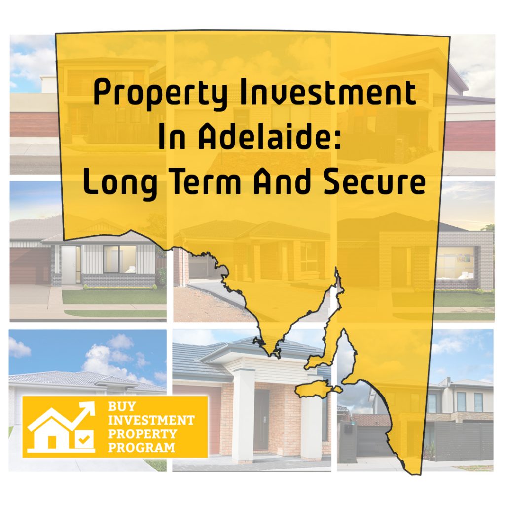 Property Investment In Adelaide: Long Term And Secure