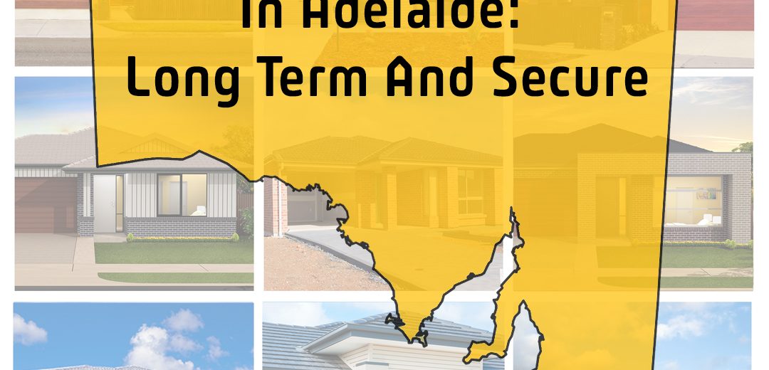 Property Investment In Adelaide: Long Term And Secure