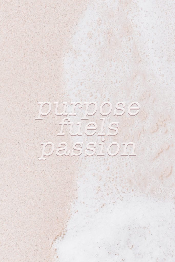 Purpose Fuels Passion