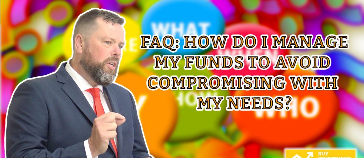 How Do I Manage My Funds As A Property Investor To Avoid Compromising With My Needs?