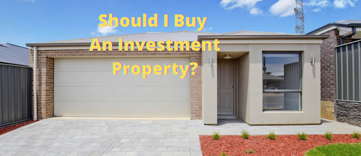 Should I Buy An Investment Property?
