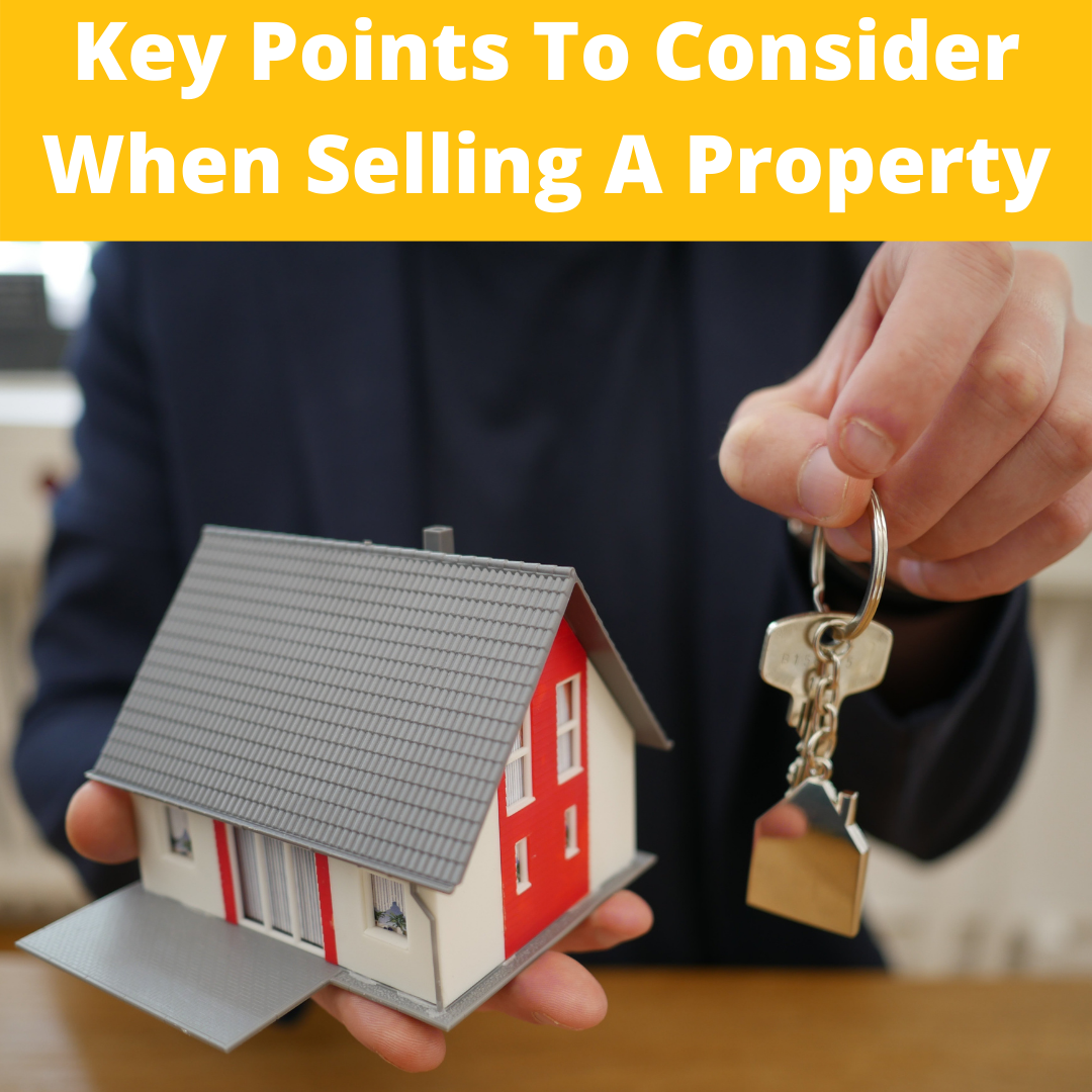 What Are Some Key Points To Consider When Selling A Property_